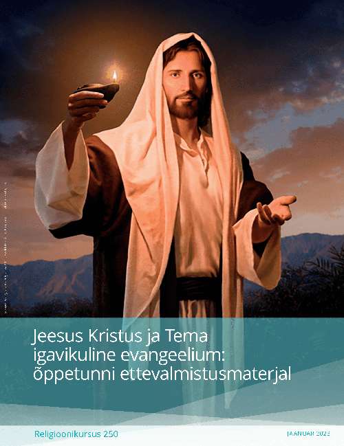 Jeesus Kristus ja Tema igavikuline evangeelium: õppetunni ettevalmistusmaterjal (Religioonikursus 250)