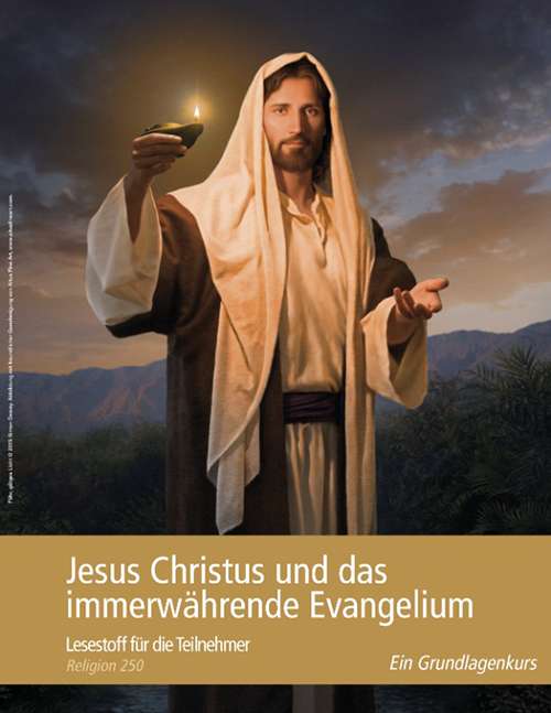 Jesus Christus und das immerwährende Evangelium– Lesestoff für die Teilnehmer (Religion 250)