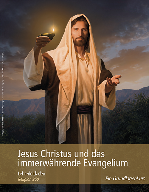 Jesus Christus und das immerwährende Evangelium – Leitfaden für den Lehrer (Religion 250)