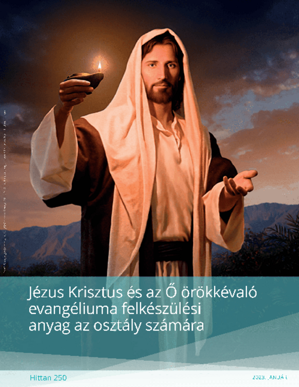 Jézus Krisztus és az Ő örökkévaló evangéliuma felkészülési anyag az osztály számára (Hittan 250)
