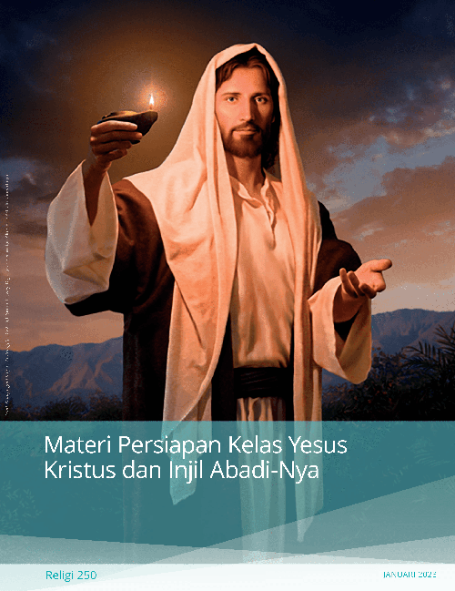 Materi Persiapan Kelas Yesus Kristus dan Injil Abadi-Nya (Religi 250)