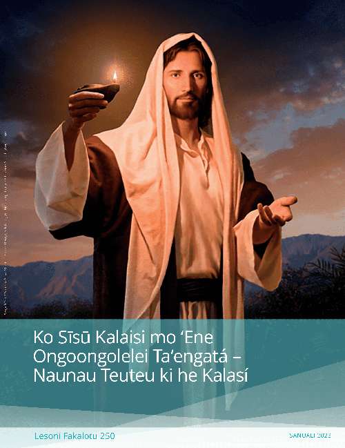 Ko Sīsū Kalaisi mo ʻEne Ongoongolelei Taʻengatá – Naunau Teuteu ki he Kalasí (Lēsoni Fakalotu 250)