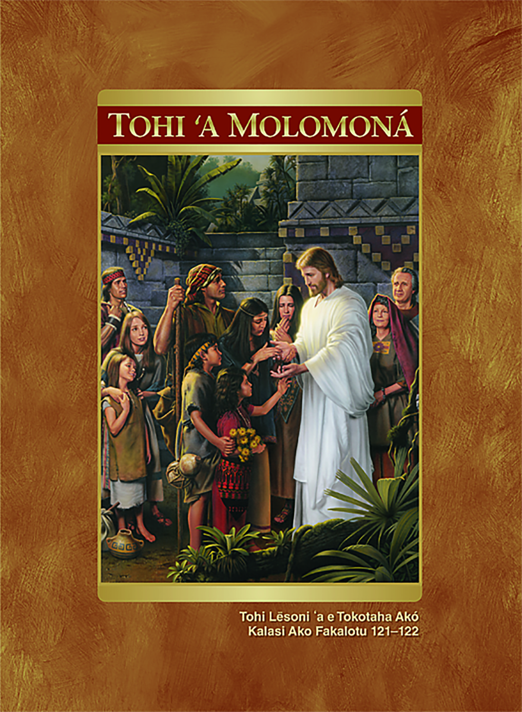 Tohi ʻa Molomoná - Tohi Lēsoni ʻa e Tokotaha Akó (Lēsoni Fakalotu 121–122)